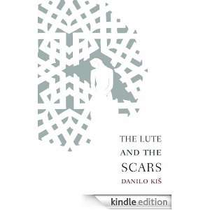 The Lute and the Scars: Danilo Kis, John K. Cox:  Kindle 