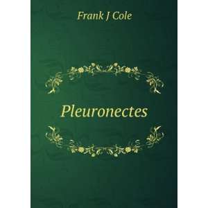  Pleuronectes Frank J Cole Books