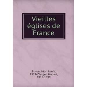  Vieilles Ã©glises de France: LÃ©on Louis, 1813 