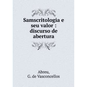   seu valor : discurso de abertura: G. de Vasconcellos Abreu: Books