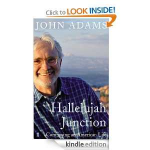 Hallelujah Junction: Composing an American Life: John Adams:  