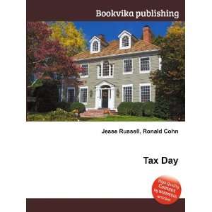 Tax Day: Ronald Cohn Jesse Russell:  Books
