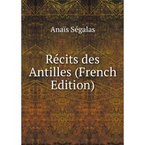  RÃ©cits des Antilles (French Edition) AnaÃ¯s SÃ 