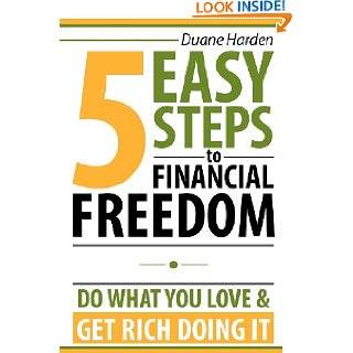 Easy Steps to Financial Freedom: Do What You Love & Get Rich Doing 