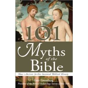  101 Myths of the Bible: How Ancient Scribes Invented 