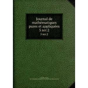  Journal de mathÃ©matiques pures et appliquÃ©es. 5 ser 
