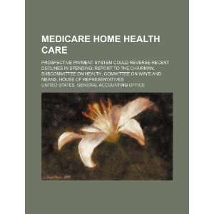  Medicare home health care prospective payment system 