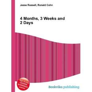  4 Months, 3 Weeks and 2 Days: Ronald Cohn Jesse Russell 