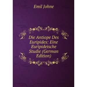   : Eine Euripideische Studie (German Edition): Emil Johne: Books