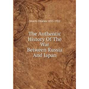  The Authentic History Of The War Between Russia And Japan 