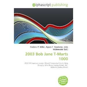  2003 Bob Jane T Marts 1000 (9786132882165) Books