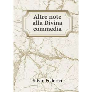  Altre note alla Divina commedia: Silvio Federici: Books