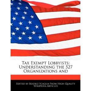  Tax Exempt Lobbyists: Understanding the 527 Organizations 