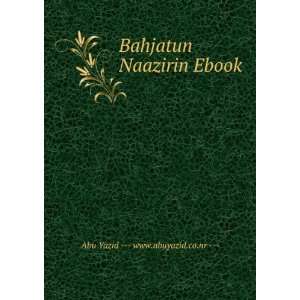  Bahjatun Naazirin Ebook: Abu Yazid     www.abuyazid.co.nr 