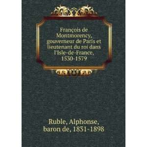   Isle de France, 1530 1579 Alphonse, baron de, 1831 1898 Ruble Books