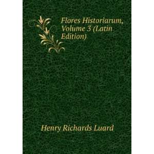   Historiarum, Volume 3 (Latin Edition) Henry Richards Luard Books