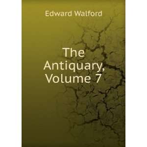  The Antiquary, Volume 7 Edward Walford Books