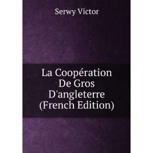  La CoopÃ©ration De Gros Dangleterre (French Edition 
