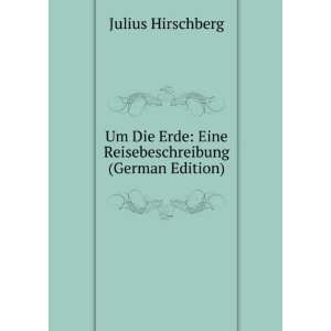  Um Die Erde (German Edition) (9785876346391) Hirschberg 