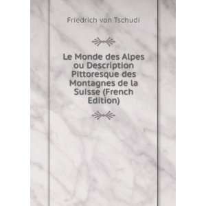   Montagnes de la Suisse (French Edition) Friedrich von Tschudi Books