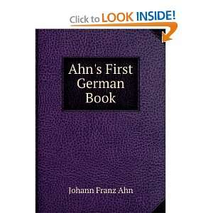  Ahns First German Book: Johann Franz Ahn: Books