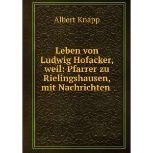   : Pfarrer zu Rielingshausen, mit Nachrichten .: Albert Knapp: Books