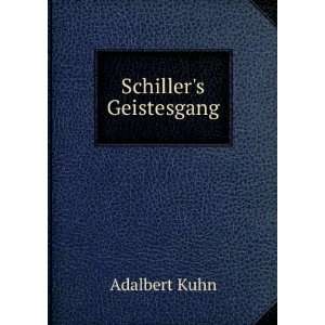  Schillers Geistesgang Adalbert Kuhn Books