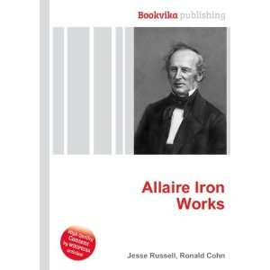  Allaire Iron Works Ronald Cohn Jesse Russell Books