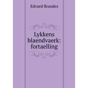  Lykkens blaendvaerk fortaelling Edvard Brandes Books
