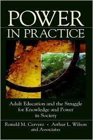 Power in Practice: Adult Education and the Struggle for Knowledge and 