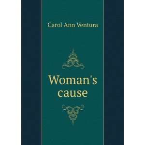  Womans cause Carol Ann Ventura Books