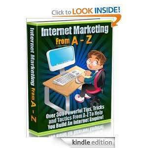 Internet Marketing From A to Z   Over 300 Tips, Tricks and Tactics 