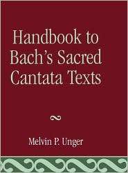 Handbook to Bachs Sacred Cantata Texts An Interlinear Translation 