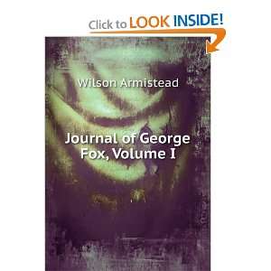  Journal of George Fox, Volume I Wilson Armistead Books