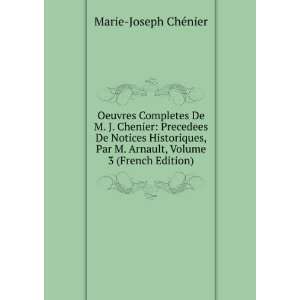   Arnault, Volume 3 (French Edition) Marie Joseph ChÃ©nier Books