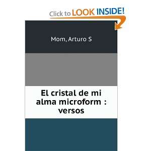    El cristal de mi alma microform  versos Arturo S Mom Books