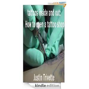 tattoos inside and out How to open a tattoo shop Justin Trivette 