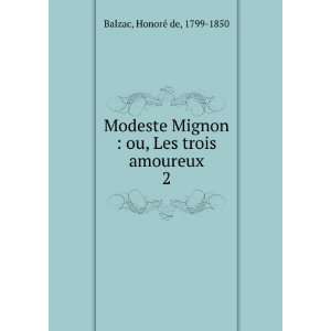   Modeste Mignon  ou, Les trois amoureux. 2 HonoreÌ de Balzac Books