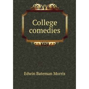  College comedies Edwin Bateman Morris Books