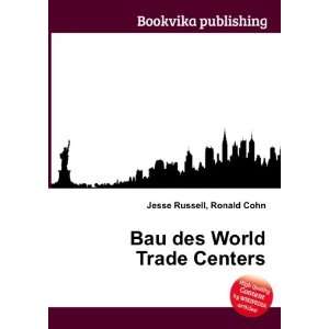    Bau des World Trade Centers Ronald Cohn Jesse Russell Books