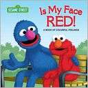 Is My Face Red (Sesame Street) A Book of Colorful Feelings