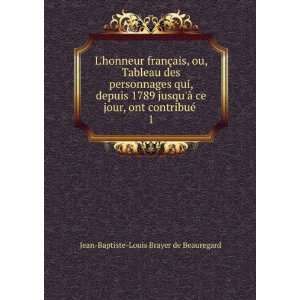  ont contribuÃ© . 1 Jean Baptiste Louis Brayer de Beauregard Books