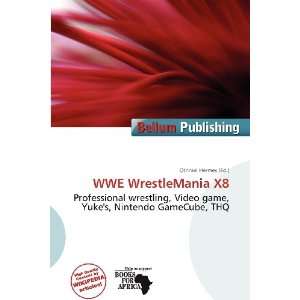  WWE WrestleMania X8 (9786200520814): Othniel Hermes: Books