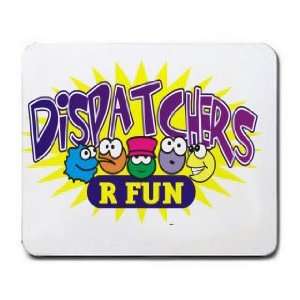  DISPATCHERS R FUN Mousepad