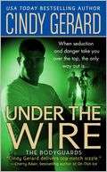Under the Wire (Bodyguards Cindy Gerard