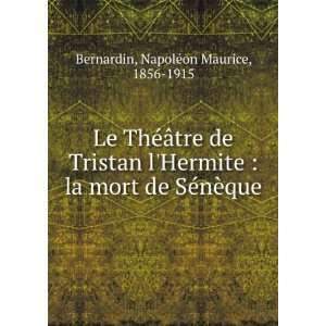   mort de SÃ©nÃ¨que NapolÃ©on Maurice, 1856 1915 Bernardin Books