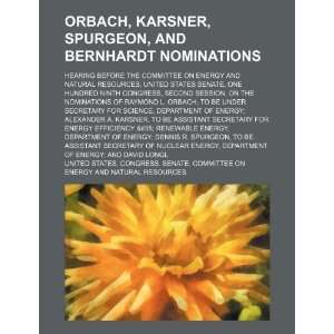 Orbach, Karsner, Spurgeon, and Bernhardt nominations 