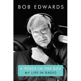 Voice in the Box My Life in Radio by Bob Edwards (Sep 2, 2011)