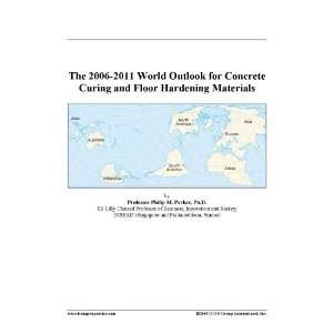 The 2006 2011 World Outlook for Concrete Curing and Floor Hardening 