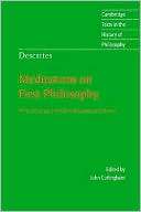 Descartes Meditations on First Philosophy With Selections from the 